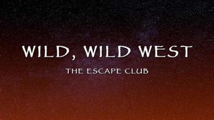 Escape Club’s
Wild Wild West Lyrics
