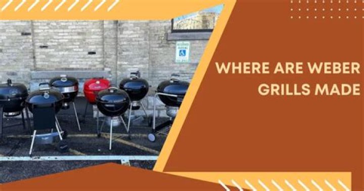 Where are weber grills made